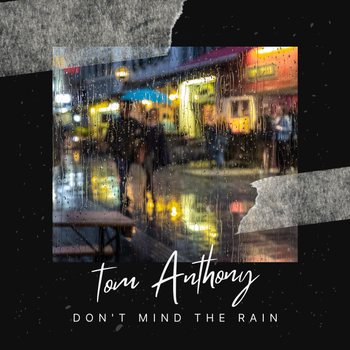 Don't Mind the Rain - Tom Anthony